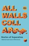 All Walls Collapse - Muyesser Abdul’ehed ; Zahra El Hasnaoui Ahmed ; Maya Abu Al-Hayat ; Larissa Boehning - 9781912697571