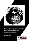 Love is Stronger than Death: Mary Magdalene and the Insurrection of Jesus - Fran Lock - 9781912710539