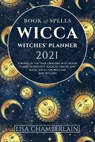 Wicca Book of Spells Witches' Planner 2021 - CHAMBERLAIN,  Lisa ; Hawthorn, Ambrosia ; Justice, Sarah - 9781912715244
