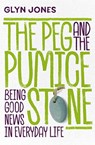 The Peg and the Pumice Stone - Glyn Jones - 9781912726004