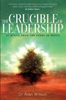 The Crucible of Leadership - Dr Alan Wilson - 9781912726578