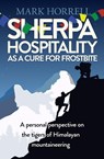 Sherpa Hospitality as a Cure for Frostbite - HORRELL,  Mark - 9781912748112