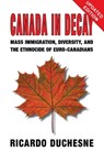 Canada In Decay - Ricardo Duchesne - 9781912759989
