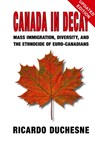 Canada In Decay - Ricardo Duchesne - 9781912759996
