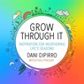 Grow Through It - Dani DiPirro - 9781912785391