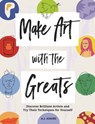 Make Art with the Greats - Amy-Jane Adams - 9781912785605
