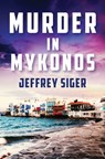 Murder in Mykonos - SIGER,  Jeffrey - 9781912789467