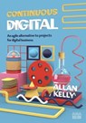 Continuous Digital: an agile alternative to projects - Allan Kelly - 9781912832002