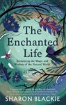 The Enchanted Life - Sharon Blackie - 9781912836444