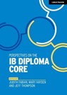 Perspectives on the IB Diploma Core - Jeff Thompson ; Judith Fabian ; Mary Hayden - 9781912906864