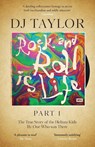Rock and Roll is Life: Part I - D.J. Taylor - 9781912914524