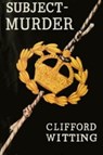 Subject: Murder - Clifford Witting - 9781912916993