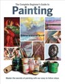 The Complete Beginner's Guide to Painting - Phillipa Grafton - 9781912918843