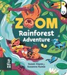 Zoom: Rainforest Adventure - Susan Hayes - 9781912920396