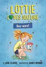 Lottie Loves Nature: Bee-Ware - Jane Clarke - 9781912923083