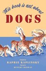 This Book is Not About Dogs - Raphie Kaplinsky - 9781912945535