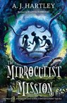 The Mirroculist Mission - A.J. Hartley - 9781912979028