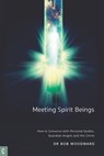 Meeting Spirit Beings - Bob Woodward - 9781912992577