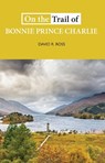 On the Trail of Bonnie Prince Charlie - David R. Ross - 9781913025090