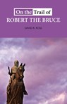On the Trail of Robert the Bruce - David R. Ross - 9781913025137
