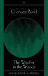 The Watcher in the Woods - Charlotte Bond - 9781913038458
