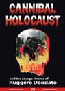 Cannibal Holocaust and the Savage Cinema of Ruggero Deodato - Harvey Fenton - 9781913051129