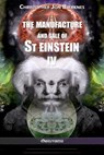 The manufacture and sale of St Einstein - IV - Christopher Jon Bjerknes - 9781913057299
