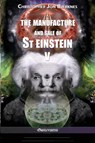 The manufacture and sale of St Einstein - V - Christopher Jon Bjerknes - 9781913057305