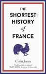 The Shortest History of France - Colin Jones - 9781913083304