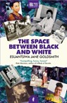 The Space Between Black and White - Esuantsiwa Jane Goldsmith - 9781913090128