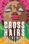 Crosshairs - Catherine Hernandez - 9781913090708