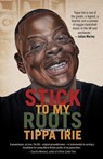 Stick To My Roots: A Music Memoir - Tippa Irie - 9781913090852