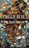 Maggie Blue and the Dark World - GOODALL,  Anna - 9781913101329