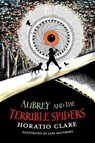 Aubrey and the Terrible Spiders - Horatio (Author) Clare - 9781913102128