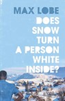 Does Snow Turn a Person White Inside? - Max Lobe - 9781913109905