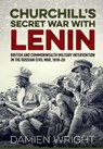 Churchill's Secret War With Lenin - Damien Wright - 9781913118112