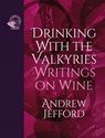 Drinking with the Valkyries - Andrew Jefford - 9781913141325