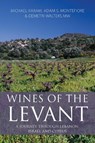 Wines of the Levant - Michael Karam ; Adam S. Montefiore ; Demetri Walters - 9781913141974