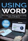 Using Microsoft Word - 2023 Edition - Kevin Wilson - 9781913151973