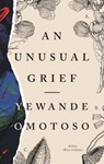 An Unusual Grief - Yewande Omotoso - 9781913175139