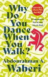 Why Do You Dance When You Walk - Abdourahman A. Waberi - 9781913175320