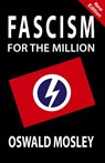 Fascism for the Million - Oswald Mosley - 9781913176051