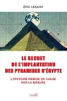 Le secret de l'implantation des pyramides d'Egypte - Eric Lesaint - 9781913191672