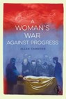 A Woman's War against Progress - Allan Cameron - 9781913212353