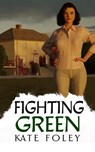 Fighting Green - Kate Foley - 9781913224752