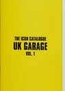 The Icon Catalogue UK Garage Vol. 1 - Chris Dexta ; Alex Chapman - 9781913231415