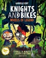 Knights and Bikes: Wheels of Legend - Gabrielle Kent - 9781913311049