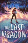 The Last Dragon - Polly Ho-Yen - 9781913311612