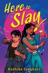Here To Slay - Radhika Sanghani - 9781913311742