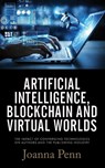 Artificial Intelligence, Blockchain, and Virtual Worlds - Joanna Penn - 9781913321604